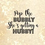 Pop The Bubbly She's Getting A Hubby 8X10 Digital | Etsy   Pop The Bubbly She&#039;s Getting A Hubby Free Printable