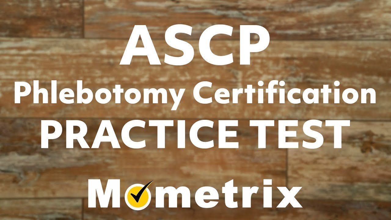 Ascp Phlebotomy Practice Test (Updated 2019) - Free Printable Phlebotomy Practice Test
