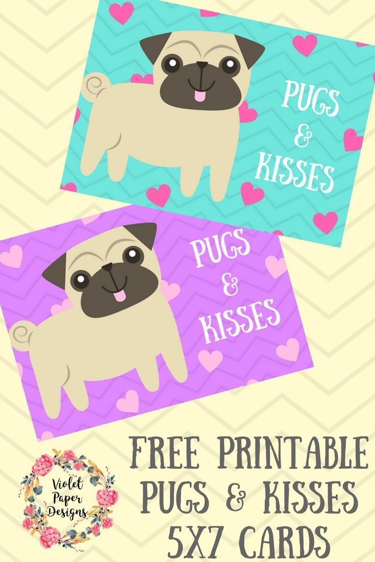 Free Printable Pugs &amp;amp; Kisses Cards | Pug Stuff | Crafts For Kids - Free Printable Pug Birthday Cards