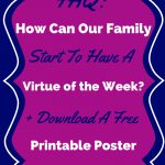How To Have A Virtue Of The Week + Free Printable Poster   Moments A Day   Free Printable Virtues Cards