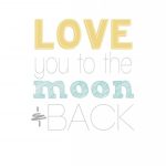 Love You To The Moon And Back" / Free Printable From Designcaley   Free Printable Love You To The Moon And Back