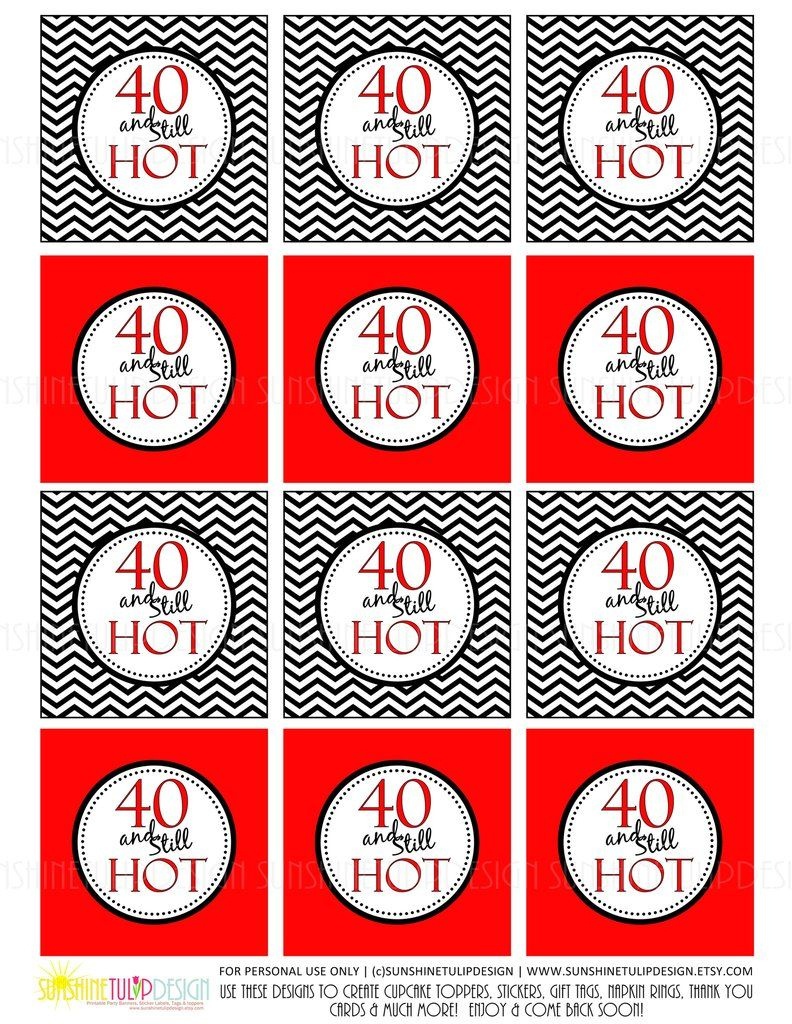 Printable 40Th Birthday, 40 And Still Hot Cupcake Toppers, &amp;amp; Party - 40Th Birthday Free Printables