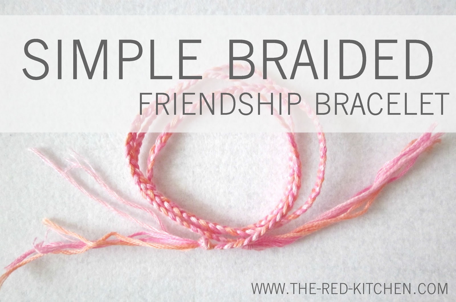 The Red Kitchen: Simple Braided Friendship Bracelet -- A Tutorial In - Free Printable Friendship Bracelet Patterns