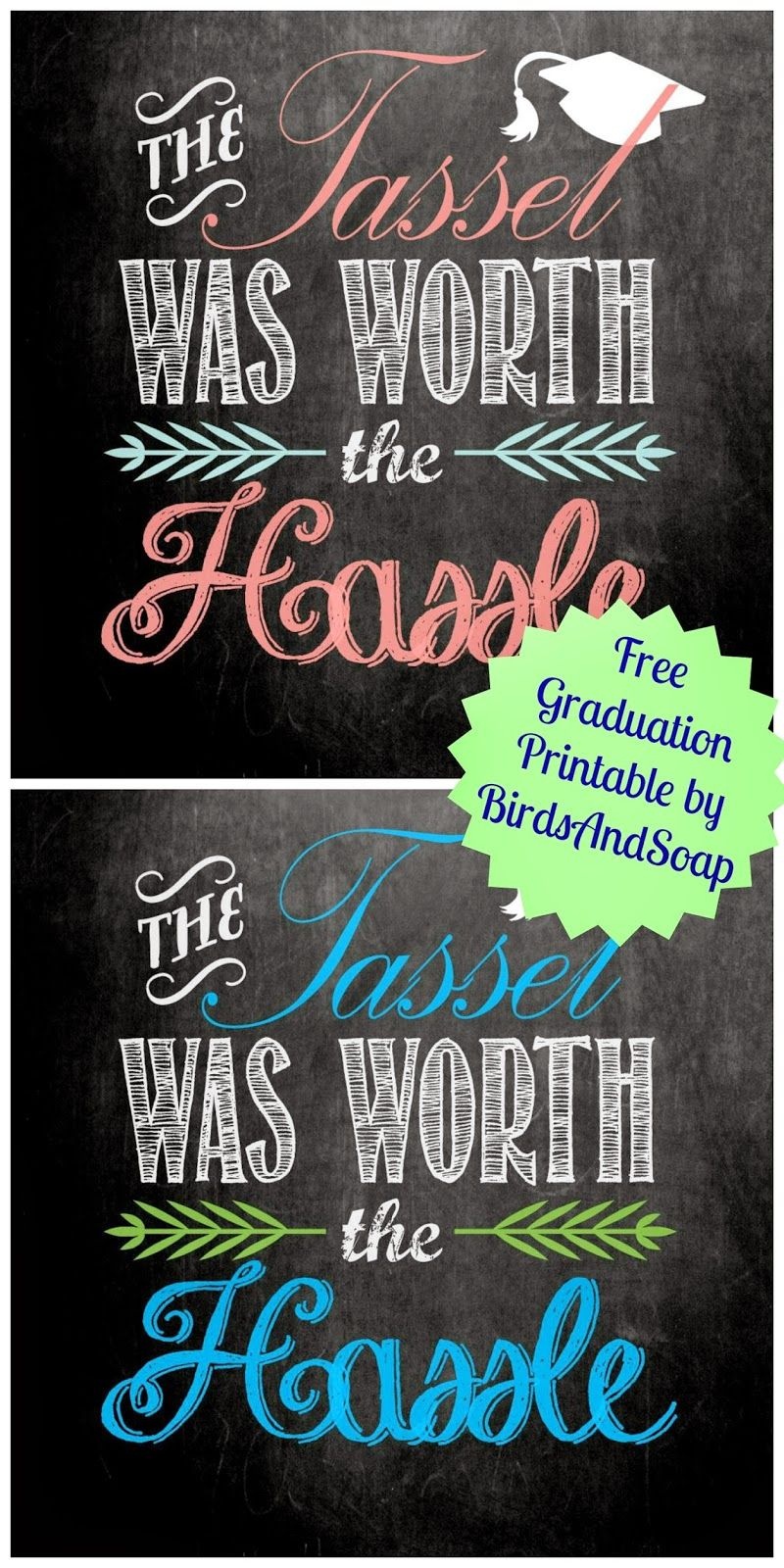 The Tassel Was Worth The Hassle&amp;quot; Free Graduation Printables. | All - Free Printable Graduation Quotes