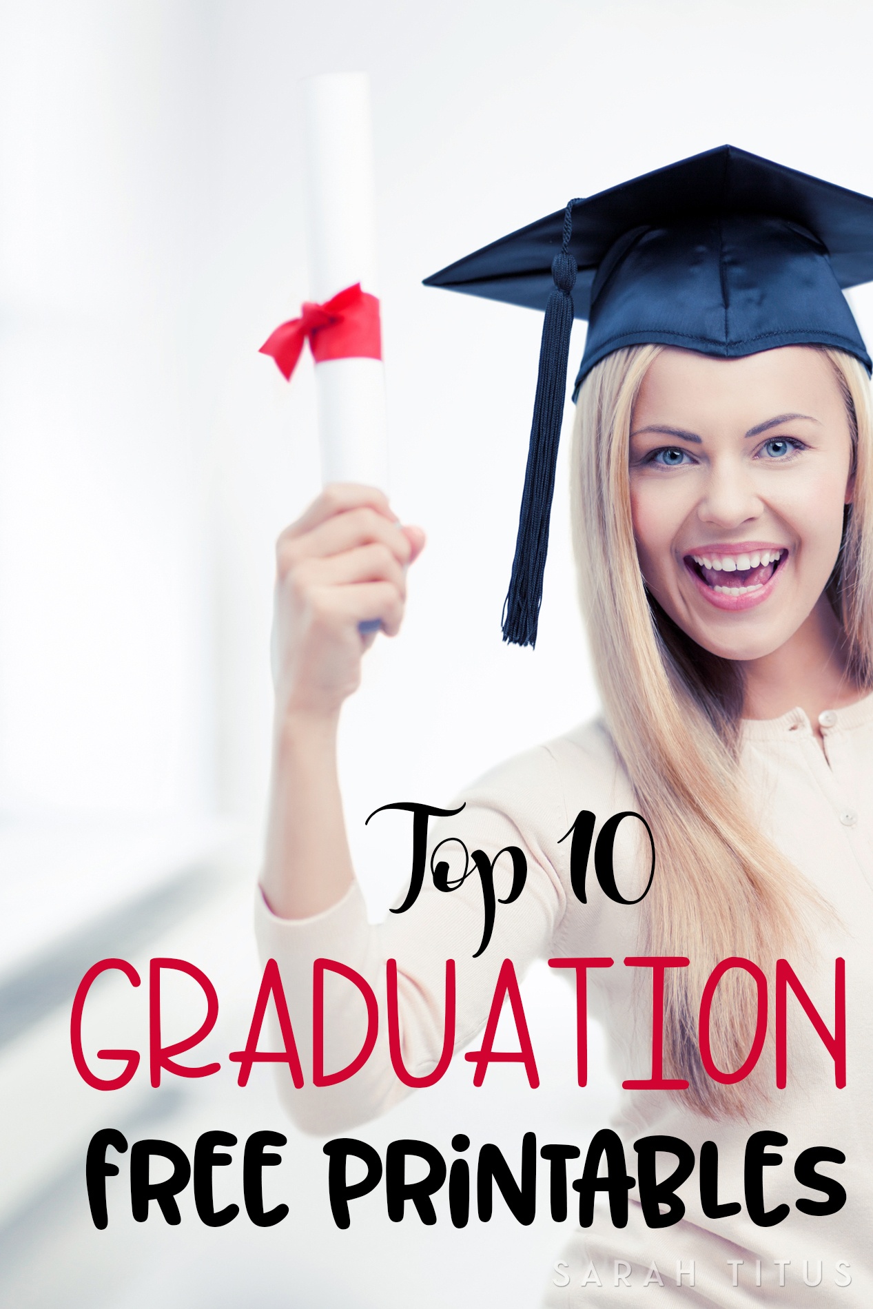 Top 10 Graduation Free Printables - Sarah Titus - Free Graduation Printables
