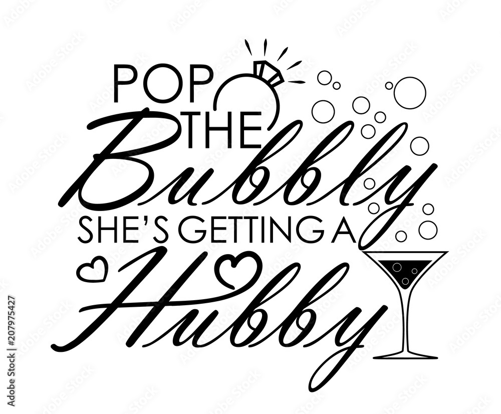 Pop The Bubbly She'S Getting A Hubby Quote Design Stock Vector intended for Pop The Bubbly She'S Getting A Hubby Free Printable